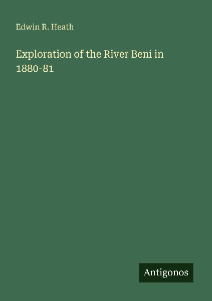Exploration of the River Beni in 1880-81