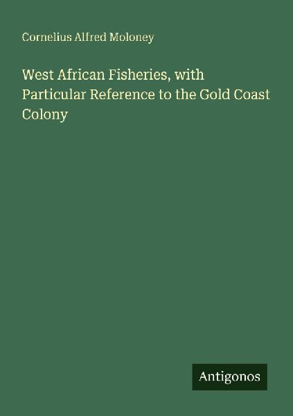 West African Fisheries, with Particular Reference to the Gold Coast Colony