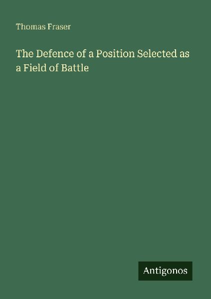 The Defence of a Position Selected as a Field of Battle
