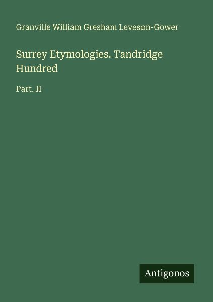 Surrey Etymologies. Tandridge Hundred: Part. II