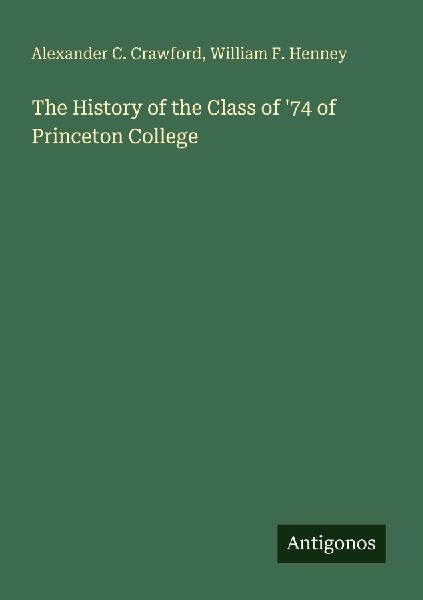 The History of the Class of 74 of Princeton College