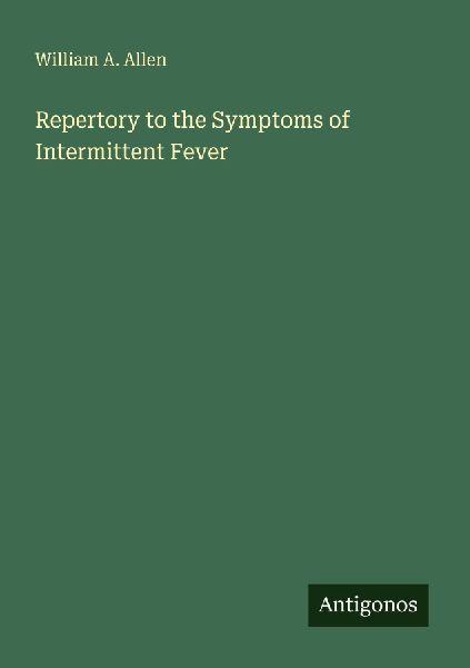 Repertory to the Symptoms of Intermittent Fever