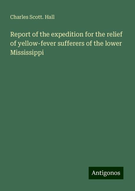 Report of the expedition for the relief of yellow-fever sufferers of the lower Mississippi