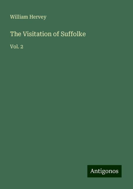 The Visitation of Suffolke: Vol. 2