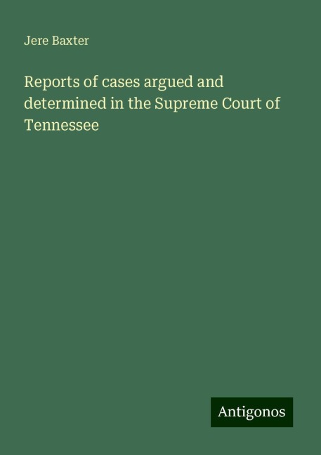Reports of cases argued and determined in the Supreme Court of Tennessee