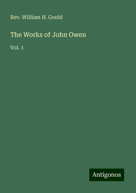 The Works of John Owen: Vol. 1