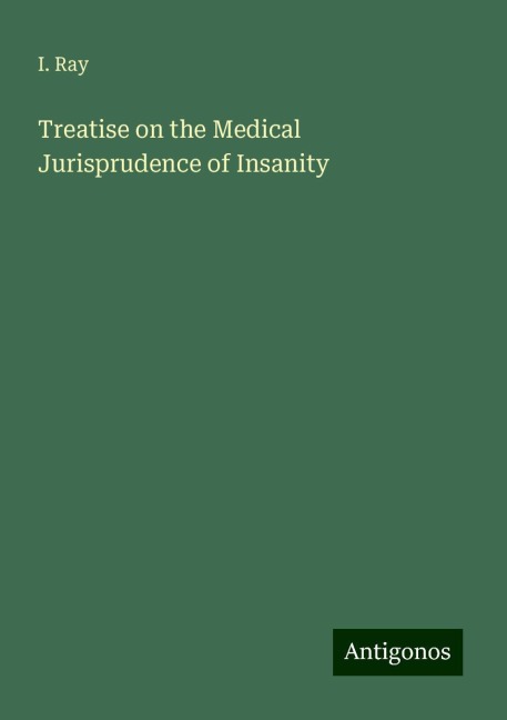 Treatise on the Medical Jurisprudence of Insanity