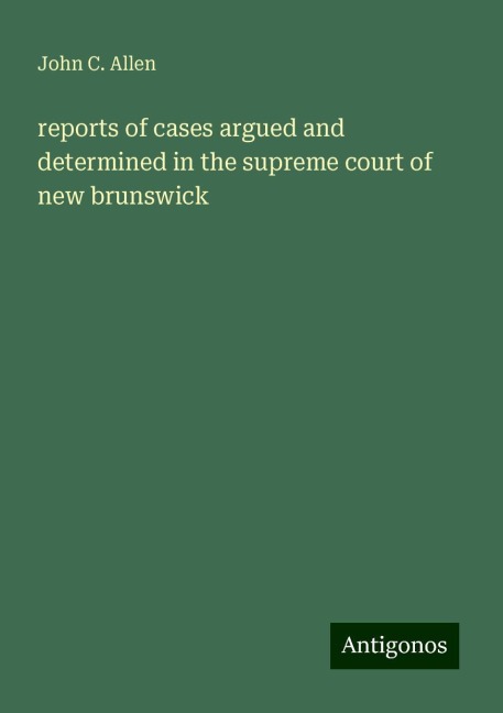 reports of cases argued and determined in the supreme court of new brunswick