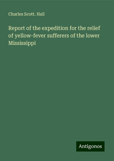 Report of the expedition for the relief of yellow-fever sufferers of the lower Mississippi