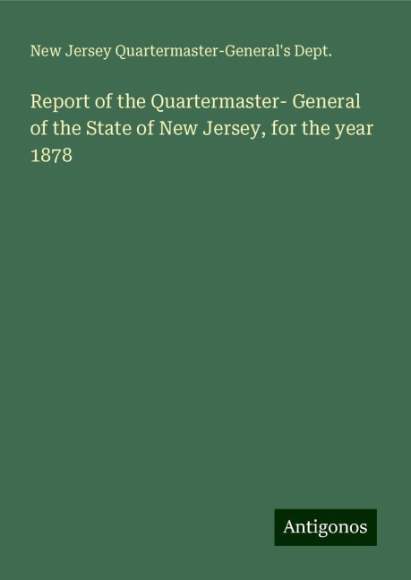 Report of the Quartermaster- General of the State of New Jersey, for the year 1878