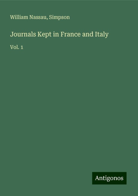 Journals Kept in France and Italy: Vol. 1