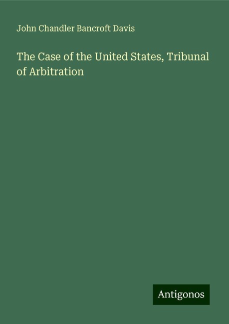 The Case of the United States, Tribunal of Arbitration