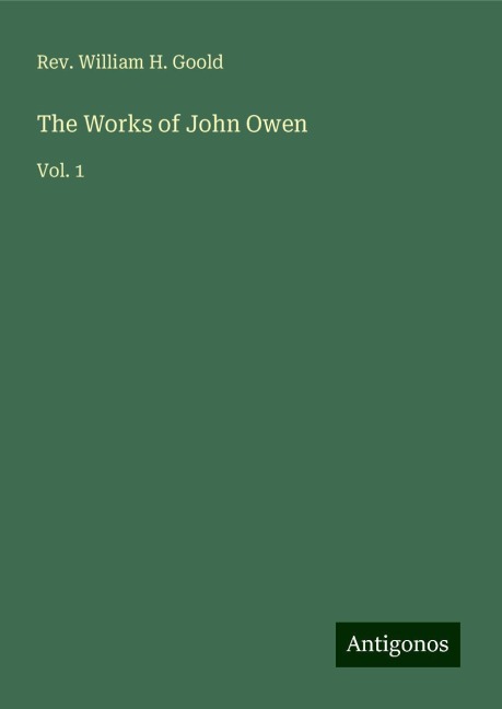 The Works of John Owen: Vol. 1