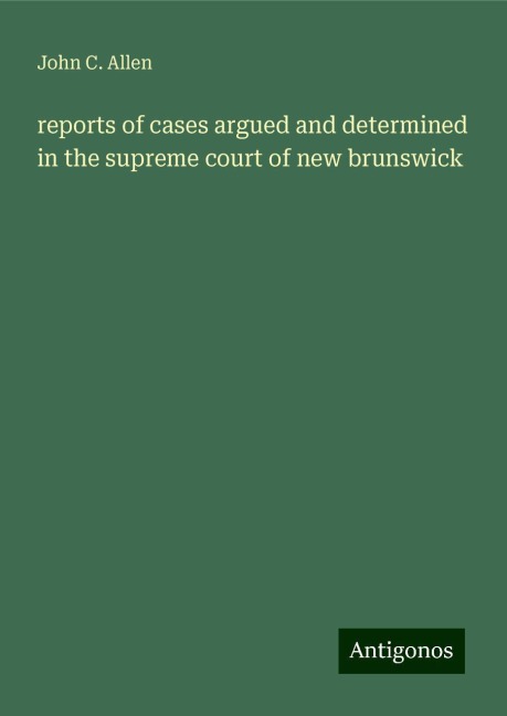reports of cases argued and determined in the supreme court of new brunswick