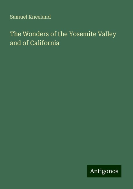 The Wonders of the Yosemite Valley and of California