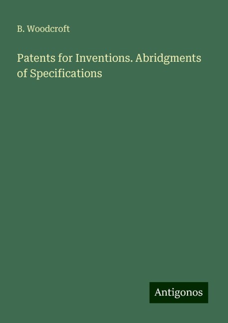 Patents for Inventions. Abridgments of Specifications