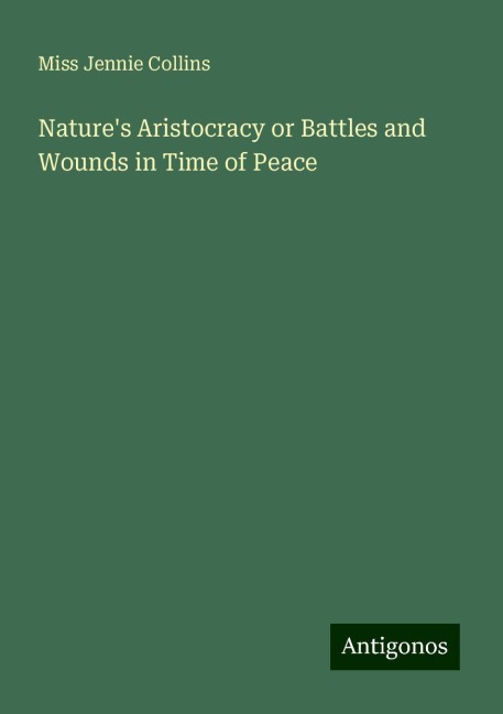 Natures Aristocracy or Battles and Wounds in Time of Peace