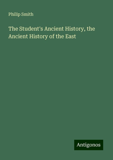 The Students Ancient History, the Ancient History of the East