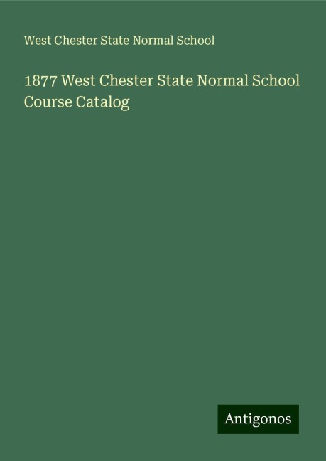 1877 West Chester State Normal School Course Catalog