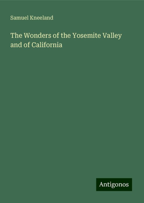 The Wonders of the Yosemite Valley and of California