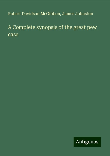A Complete synopsis of the great pew case