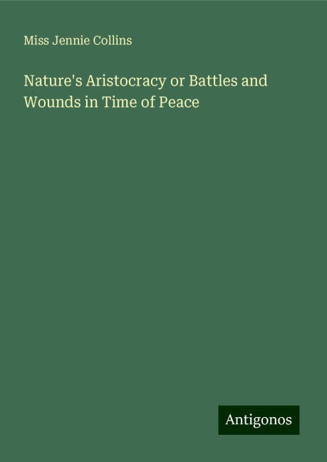 Natures Aristocracy or Battles and Wounds in Time of Peace