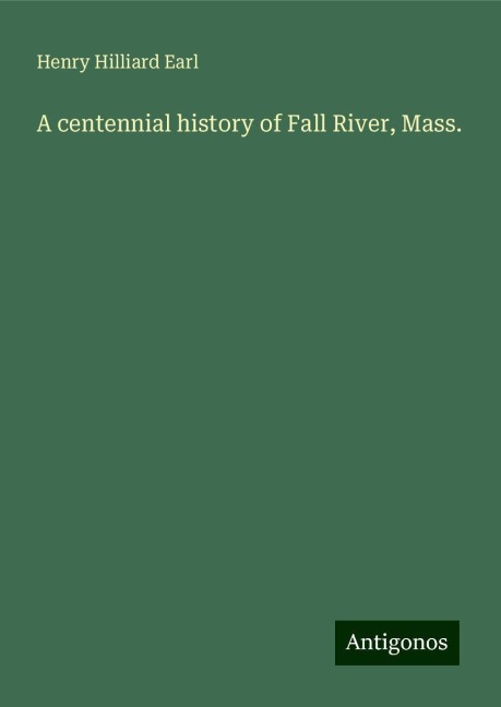 A centennial history of Fall River, Mass.