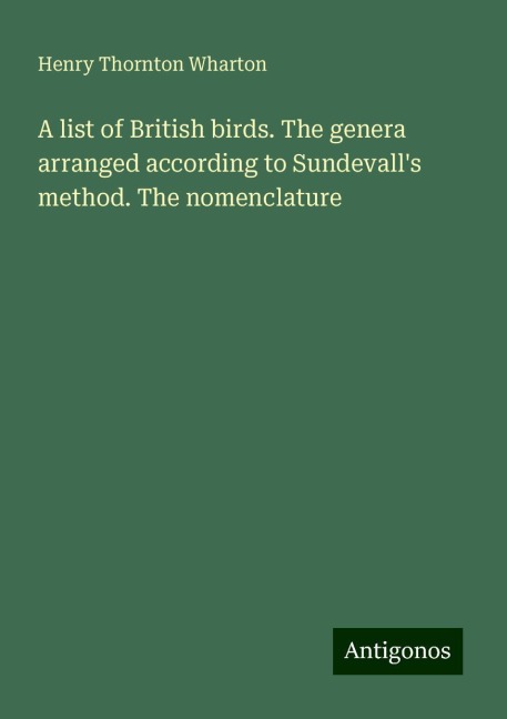 A list of British birds. The genera arranged according to Sundevalls method. The nomenclature