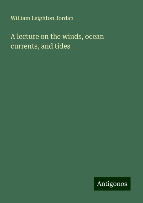 A lecture on the winds, ocean currents, and tides