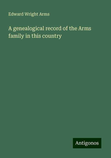 A genealogical record of the Arms family in this country
