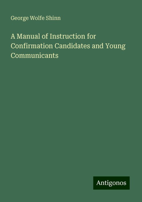 A Manual of Instruction for Confirmation Candidates and Young Communicants