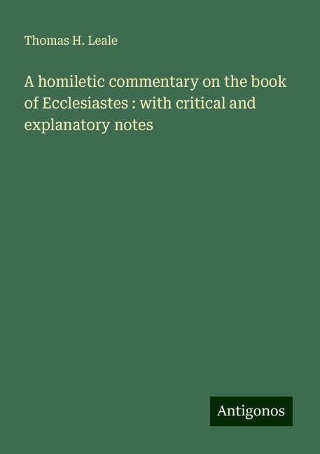 A homiletic commentary on the book of Ecclesiastes : with critical and explanatory notes