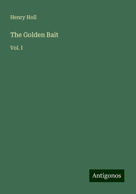 The Golden Bait: Vol. I