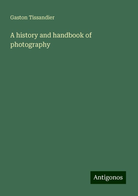 A history and handbook of photography