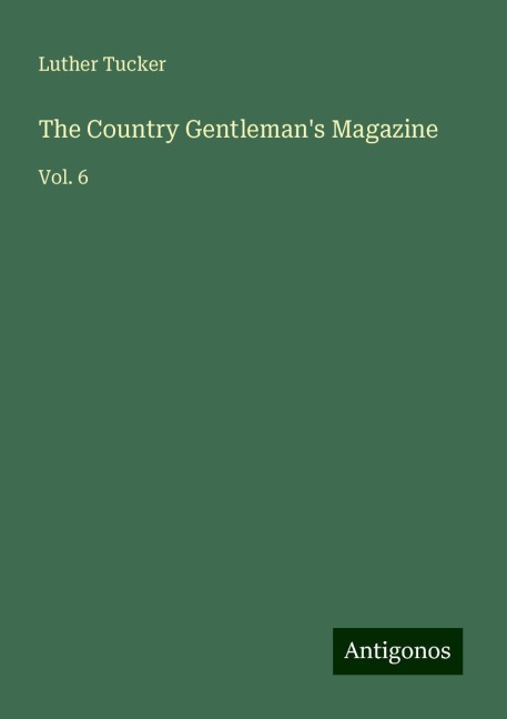 The Country Gentlemans Magazine: Vol. 6