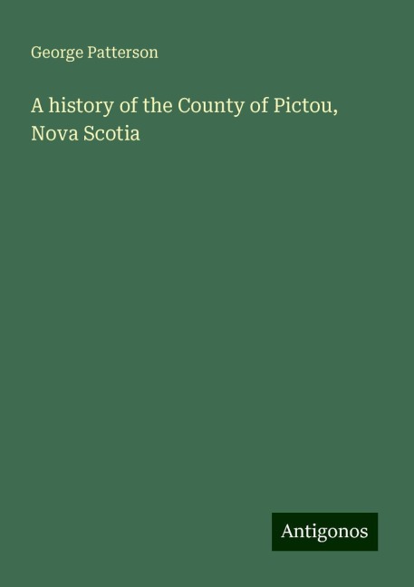 A history of the County of Pictou, Nova Scotia