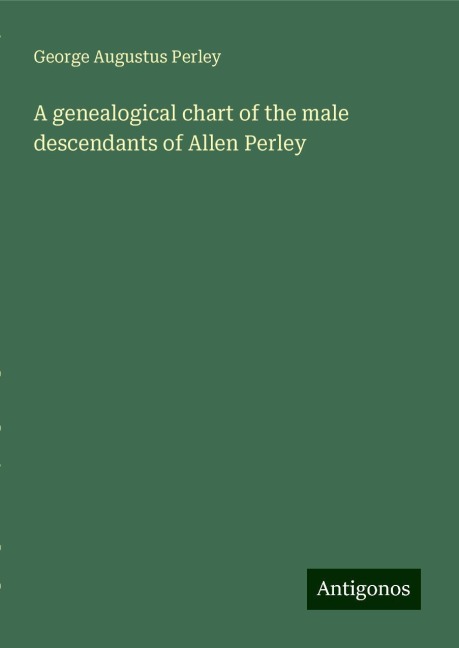 A genealogical chart of the male descendants of Allen Perley