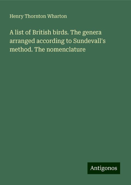 A list of British birds. The genera arranged according to Sundevalls method. The nomenclature