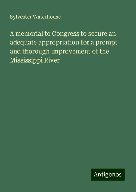 A memorial to Congress to secure an adequate appropriation for a prompt and thorough improvement of the Mississippi River