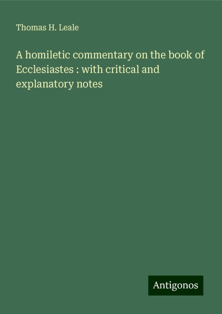 A homiletic commentary on the book of Ecclesiastes : with critical and explanatory notes