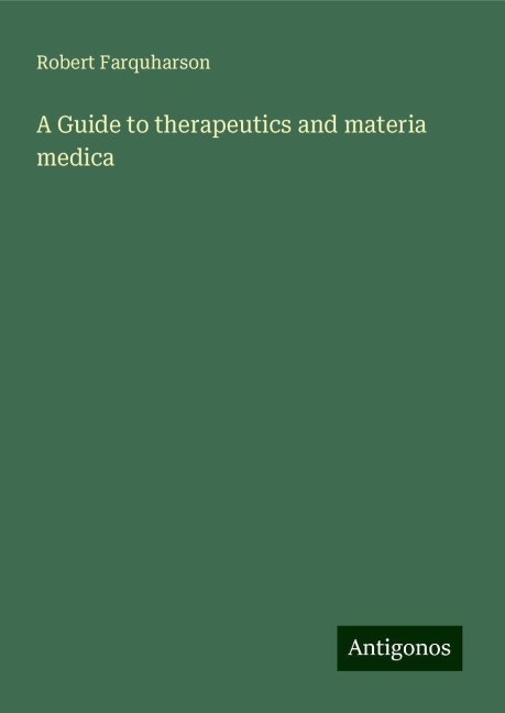 A Guide to therapeutics and materia medica