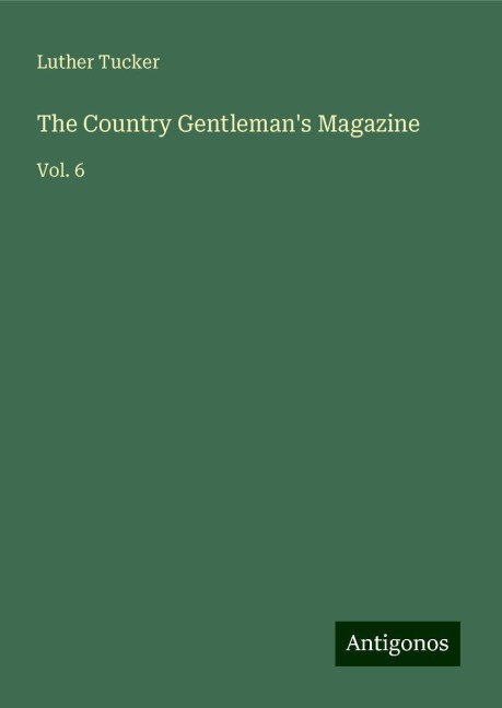 The Country Gentlemans Magazine: Vol. 6