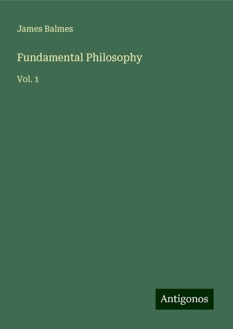 Fundamental Philosophy: Vol. 1