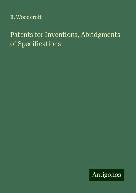 Patents for Inventions, Abridgments of Specifications