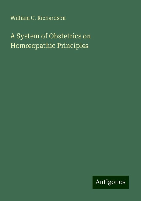 A System of Obstetrics on Hom¿opathic Principles