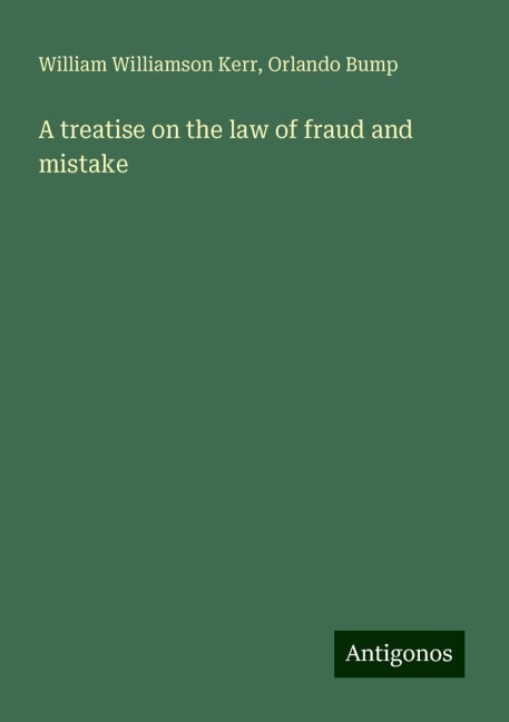 A treatise on the law of fraud and mistake