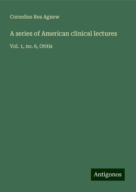 A series of American clinical lectures: Vol. 1, no. 6, Otitis