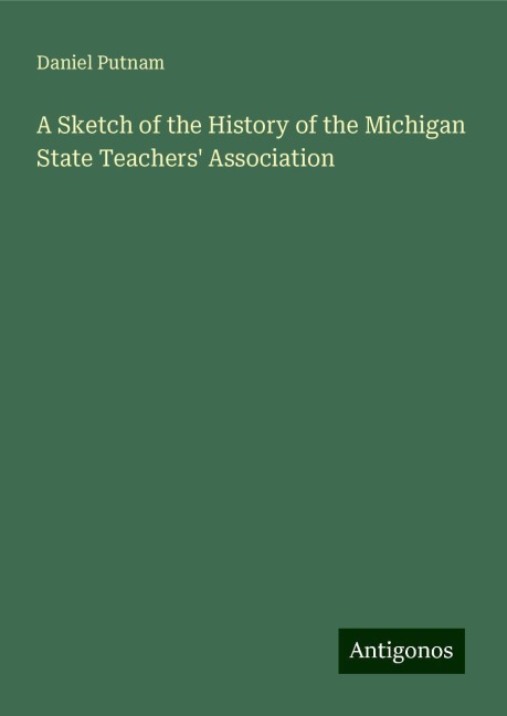 A Sketch of the History of the Michigan State Teachers Association