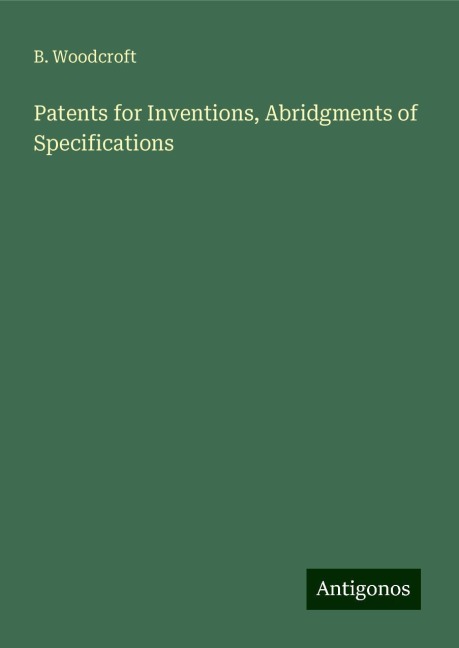 Patents for Inventions, Abridgments of Specifications