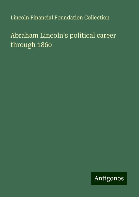 Abraham Lincolns political career through 1860